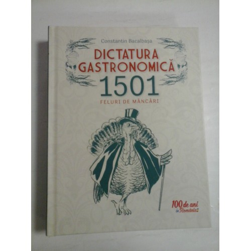 DICTATURA GASTRONOMICA (cartonata) - 1501 FELURI DE MANCARI - CONSTANTIN BACALBASA DICTATURA GASTRONOMICA (cartonata) - 1501 FELURI DE MANCARI - CONSTANTIN BACALBASA